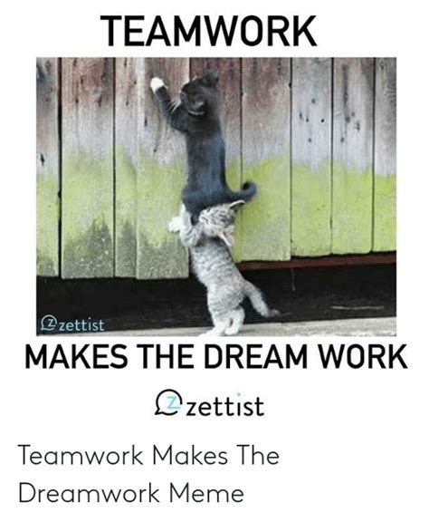 TEAMWORK Zzettist MAKES THE DREAM WORK Lzettist Teamwork ...