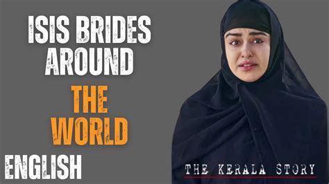 What Is The Reality Of Isis Brides Thekerelastory Youtube