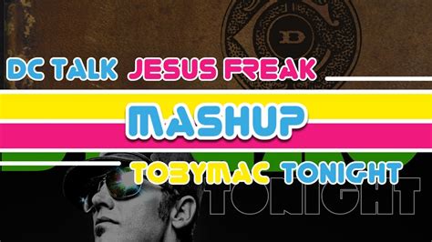 Dc Talk Vs Tobymac Jesus Freak Vs Tonight Christian Music Mashup