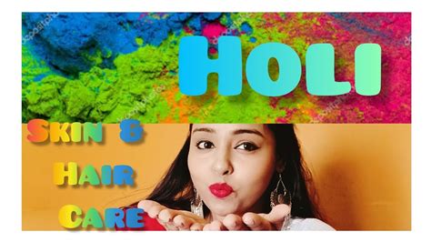 Holi Skin And Hair Care Tipsbefore And After Holitpis Tricks For Safe Holihealthy Happy Holi 2022
