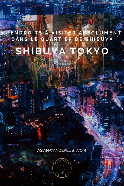 Shibuya Tokyo 10 Endroits à Visiter Absolument Dans Le Quartier De