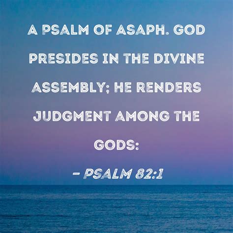 Psalm 821 God Presides In The Divine Assembly He Renders Judgment