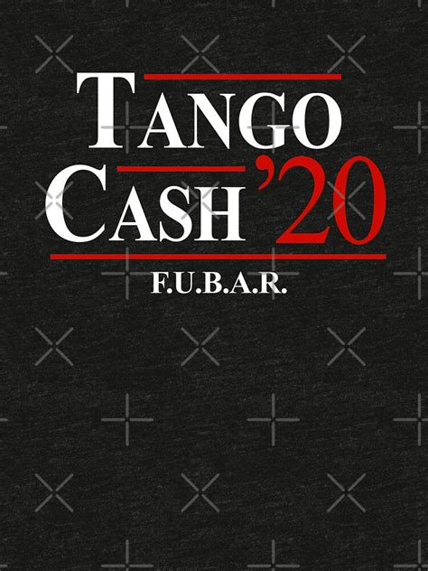 Tango And Cash For President 2020 Fubar T Shirt By Primotees Redbubble