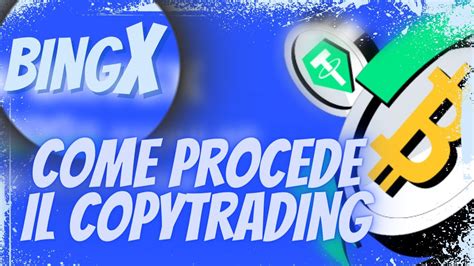 📉bing X 📉come Procede Il Copytrading Trading Copytrading Crypto
