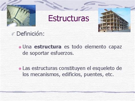 Estructuras Estructuras Definicin Una Estructura Es Todo Elemento