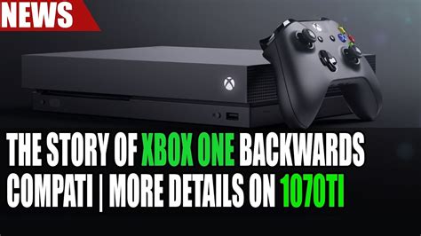 Microsoft On The Story Of Xbox One Backwards Compatibility More