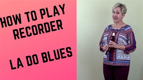 How To Play Recorder La Do Blues Youtube