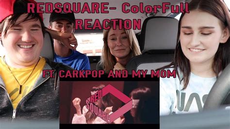 Carkpop Reacts To Redsquare Colorfull Ft Mom Youtube