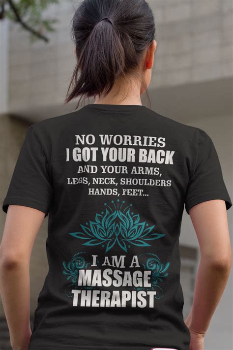 Massage Therapist Shirt No Worries I Got Your Back And Your Arms Legs Neck Shoulders