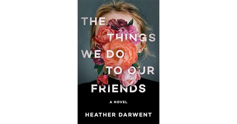 Book Giveaway For The Things We Do To Our Friends By Heather Darwent Aug 04 Aug 30 2022