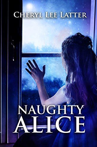 Naughty Alice By Cheryl Lee Latter Goodreads