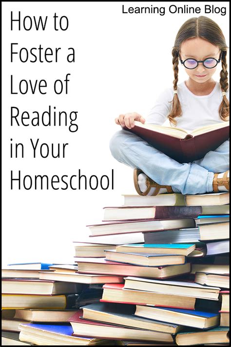 How To Foster A Love Of Reading In Your Homeschool Pin Learning