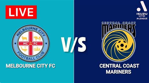 Melbourne City Fc Vs Central Coast Mariners A League 2022 23 Match Preview Youtube