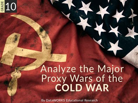 Analyze The Major Proxy Wars Of The Cold War Lesson Plans