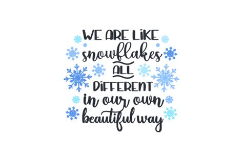 We Are Like Snowflakes All Different In Our Own Beautiful Way Svg Cut