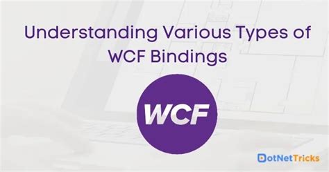 Understanding Various Types Of Wcf Bindings