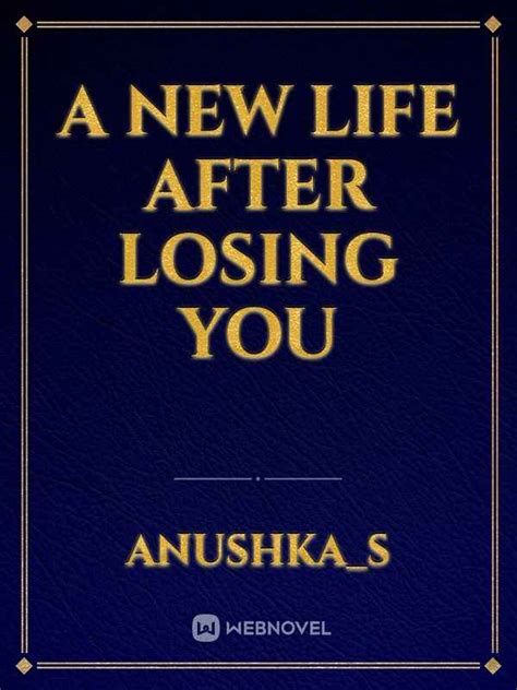 Read A New Life After Losing You Anushkas Webnovel