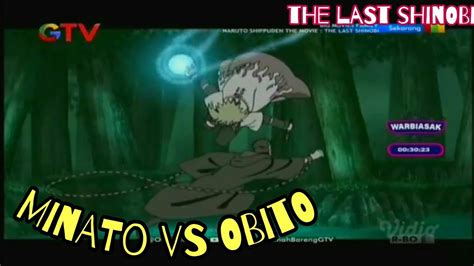 Minato Vs Obito Naruto Shippuden The Movie The Last Shinobi Global