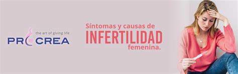 Síntomas Y Causas De La Infertilidad Femenina Procrea