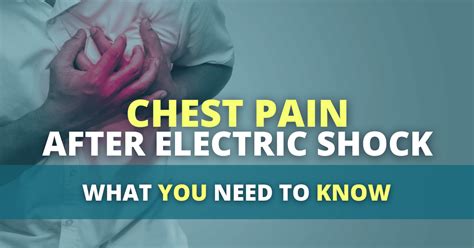 Chest Pain After Electric Shock What You Need To Know