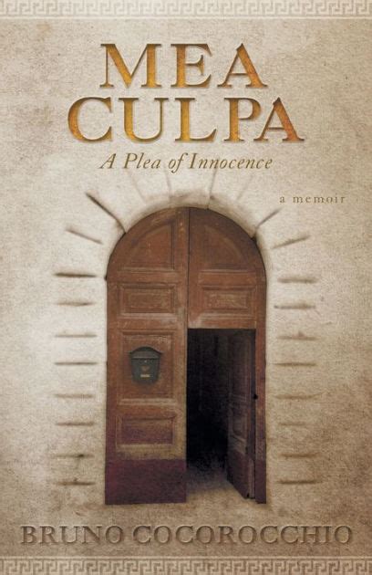 Mea Culpa A Plea Of Innocence By Bruno Cocorocchio Paperback Barnes And Noble®