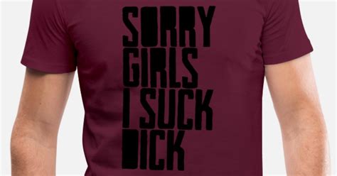 Sorry Girls I Suck Dick Mens V Neck T Shirt Spreadshirt