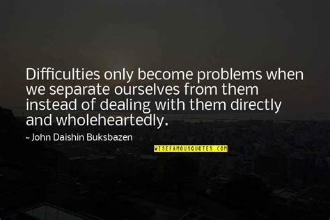 Dealing With Problems Quotes Top 23 Famous Quotes About Dealing With