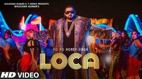 Yo Yo Honey Singh Loca Hd Official Video Bhushan Kumar New Song 2020 Youtube