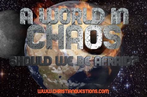 A World In Chaos Should We Be Afraid Christian Questions Bible Podcast
