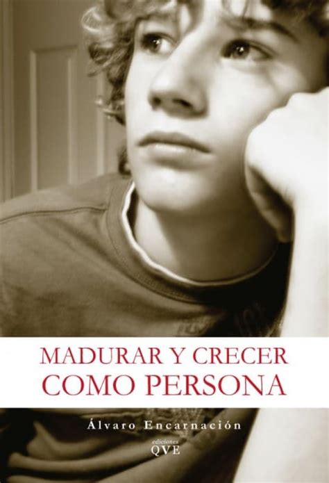 Madurar Y Crecer Como Persona Álvaro Encarnación Uno Editorial