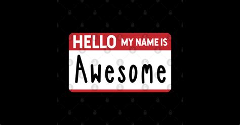 Hello My Name Is Awesome Nametag Motivator Posters And Art Prints Teepublic