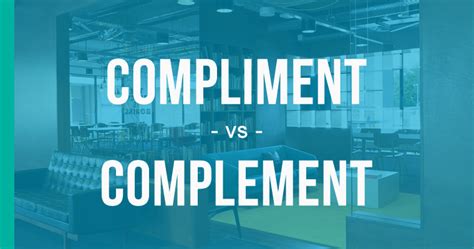 Compliment Vs Complement How To Use Each Correctly