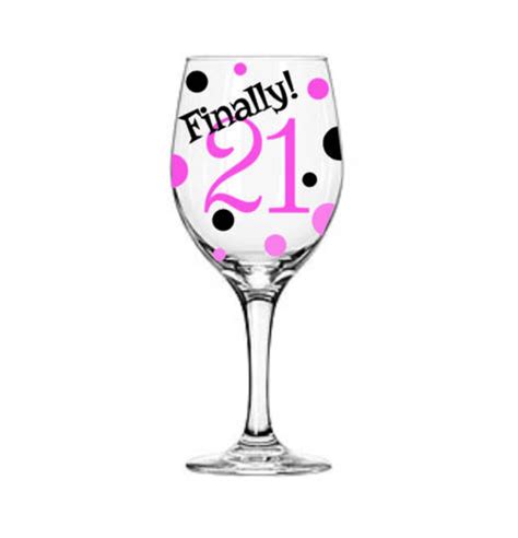 Finally 21 Wine Glass Birthday Wine Glass 21st Birthday Etsy