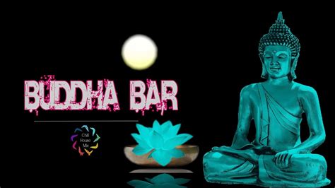 Buddha Bar Buddha Bar Music Mix Buddha Bar Chill Out Music