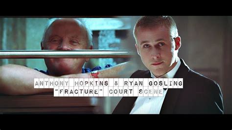 Fracture Court Scene Anthony Hopkins Ryan Gosling Youtube