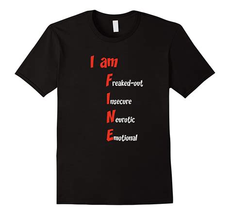 I Am Fine Freaked Out Insecure Neurotic Emotional T Shirt Managatee