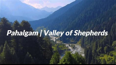 Exploring Pahalgam Valley Of Shepherds Kashmir Youtube