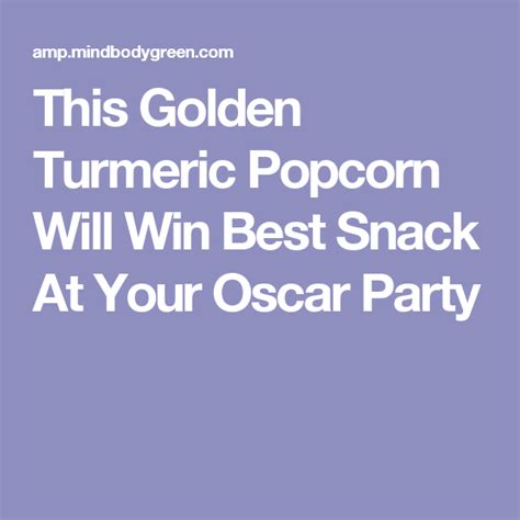 This Golden Turmeric Popcorn Will Win Best Snack At Your Oscar Party Oscar Party Snacks Turmeric