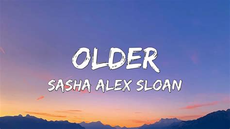 Older Sasha Alex Sloan Lyrics Youtube