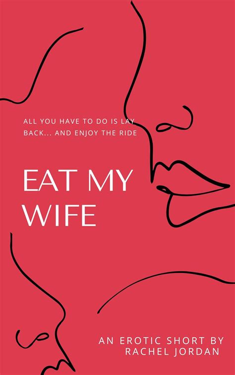 Eat My Wife A First Time Lesbian Erotic Short By Rachel Jordan Goodreads