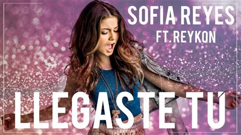 Sofia Reyes Llegaste Tu Feat Reykon Official Audio Youtube