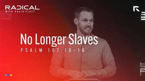 No Longer A Slave Sermon David Platt Youtube