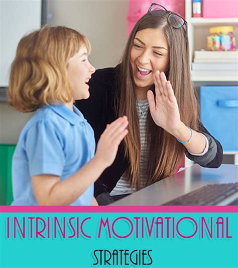 How Can Teachers Develop Intrinsic Motivation In Their