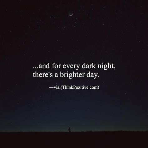 Inspirational Positive Quotes And For Every Dark Night Theres A