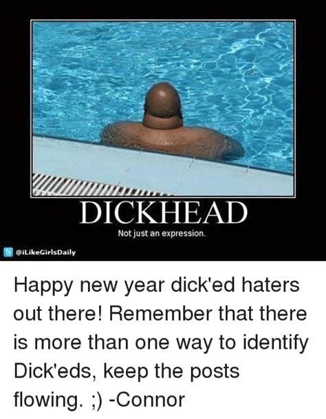 Dickhead Not Just An Expression Eg Girlsdaily Happy New Year Dicked Haters Out There Remember