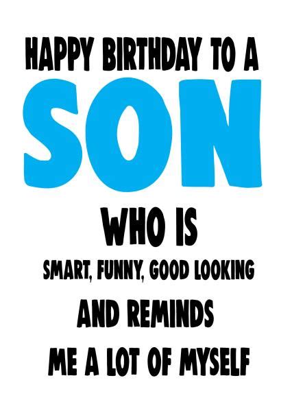 funny birthday card son to a son who is smart funny good looking and reminds me of myself