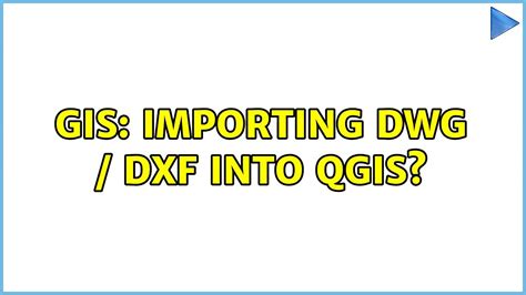Gis Importing Dwg Dxf Into Qgis Solutions Youtube