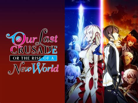 Our Last Crusade Anime Where To Watch Alix Nishiyama