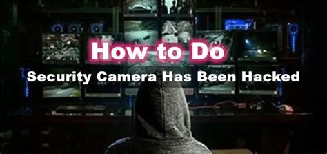 How To Know If Your Security Camera Has Been Hacked Zosi Blog
