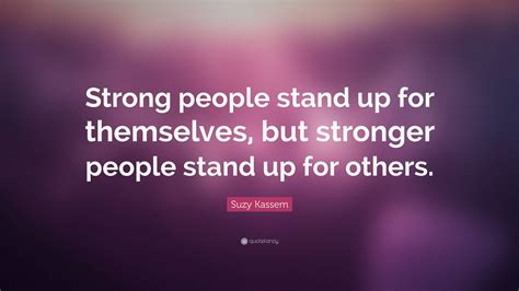 Suzy Kassem Quote “strong People Stand Up For Themselves But Stronger